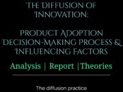 The Diffusion of Innovation Product Adoption Decision-Making Process and Influencing Factors