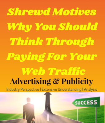 Shrewd Motives Why You Should Think Through Paying For Your Web Traffic entrepreneur Entrepreneur Shrewd Motives Why You Should Think Through Paying For Your Web Traffic 341x400