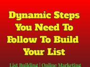 Dynamic Steps You Need To Follow To Build Your List | List Building | Online Marketing