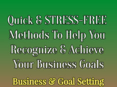 Quick And STRESS-FREE Methods To Help You Recognize And Achieve Your TRUE Goals In Business business Business Tools Quick And STRESS FREE Methods To Help You Recognize And Achieve Your TRUE Goals In Business 238x178