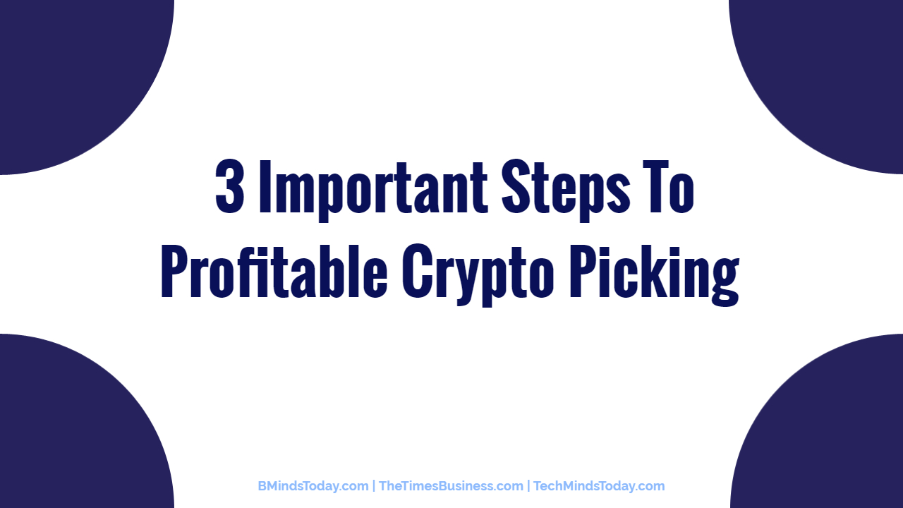 3 Important Steps To Profitable Crypto Picking  3 Important Steps To Profitable Crypto Picking 3 Important Steps To Profitable Crypto Picking 3 Important Steps To Profitable Crypto Picking