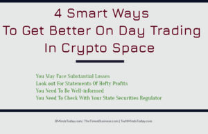 finance Finance &#038; Investing 4 Smart Ways To Get Better On Day Trading In Crypto Space 300x194