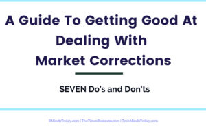 finance Finance &#038; Investing A Guide To Getting Good At Dealing With Market Corrections  7 Do   s and Donts 300x194