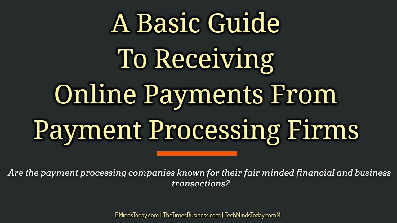 A-Basic-Guide-To-Receiving-Online-Payments-From-Payment-Processing-Firms A-Basic-Guide-To-Receiving-Online-Payments-From-Payment-Processing-Firms A Basic Guide To Receiving Online Payments From Payment Processing Firms online payments A Basic Guide To Receiving Online Payments From Payment Processing Firms A Basic Guide To Receiving Online Payments From Payment Processing Firms