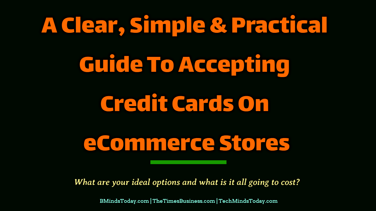 A-Clear-Simple-Practical-Guide-To-Accepting-Credit-Cards-On-eCommerce-Stores A-Clear-Simple-Practical-Guide-To-Accepting-Credit-Cards-On-eCommerce-Stores A Clear, Simple and Practical Guide To Accepting Credit Cards On eCommerce Stores credit cards A Clear, Simple and Practical Guide To Accepting Credit Cards On eCommerce Stores A Clear Simple Practical Guide To Accepting Credit Cards On eCommerce Stores