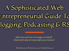 A Sophisticated Web Entrepreneurial Guide To Blogging, Podcasting, and RSS
