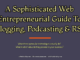 A Sophisticated Web Entrepreneurial Guide To Blogging, Podcasting, and RSS entrepreneur Entrepreneur A Sophisticated Web Entrepreneurial Guide To Blogging Podcasting RSS 80x60