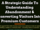 A Strategic Guide To Understanding Abandonment & Converting Visitors Into Premium Customers entrepreneur Entrepreneur A Strategic Guide To Understanding Abandonment Converting Visitors Into Premium Customers 80x60
