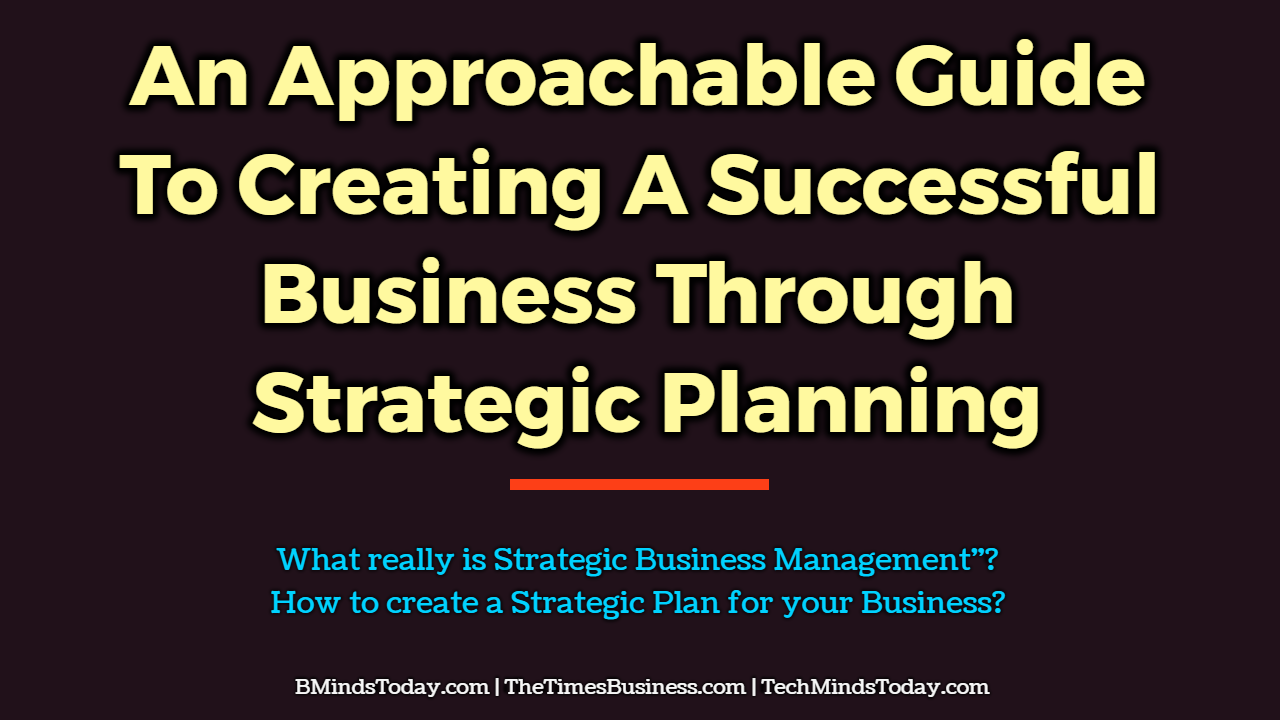 An-Approachable-Guide-To-Creating-A-Successful-Business-Through-Strategic-Planning An-Approachable-Guide-To-Creating-A-Successful-Business-Through-Strategic-Planning An Approachable Guide To Creating A Successful Business Through Strategic Planning strategic planning An Approachable Guide To Creating A Successful Business Through Strategic Planning An Approachable Guide To Creating A Successful Business Through Strategic Planning