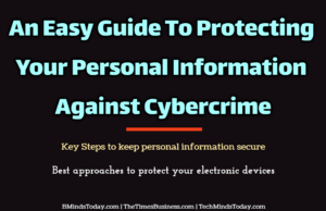 An Easy Guide To Protecting Your Personal Information Against Cybercrime