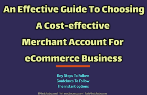 An Effective Guide To Choosing A Cost-effective Merchant Account For eCommerce Business