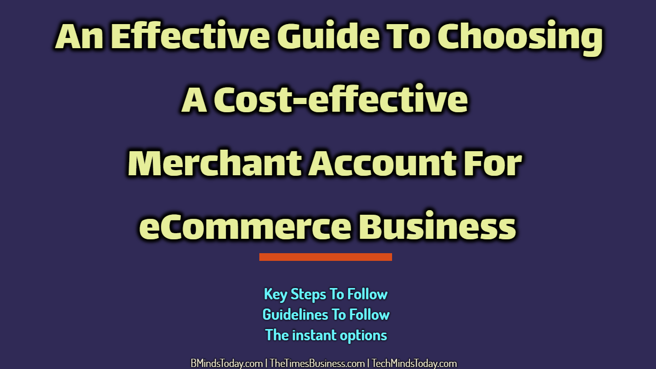 An-Effective-Guide-To-Choosing-A-Cost-effective-Merchant-Account-For-eCommerce-Business An-Effective-Guide-To-Choosing-A-Cost-effective-Merchant-Account-For-eCommerce-Business An Effective Guide To Choosing A Cost-effective Merchant Account For eCommerce Business merchant account An Effective Guide To Choosing A Cost-effective Merchant Account For eCommerce Business An Effective Guide To Choosing A Cost effective Merchant Account For eCommerce Business