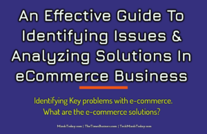 An Effective Guide To Identifying Issues & Analyzing Solutions In eCommerce Business