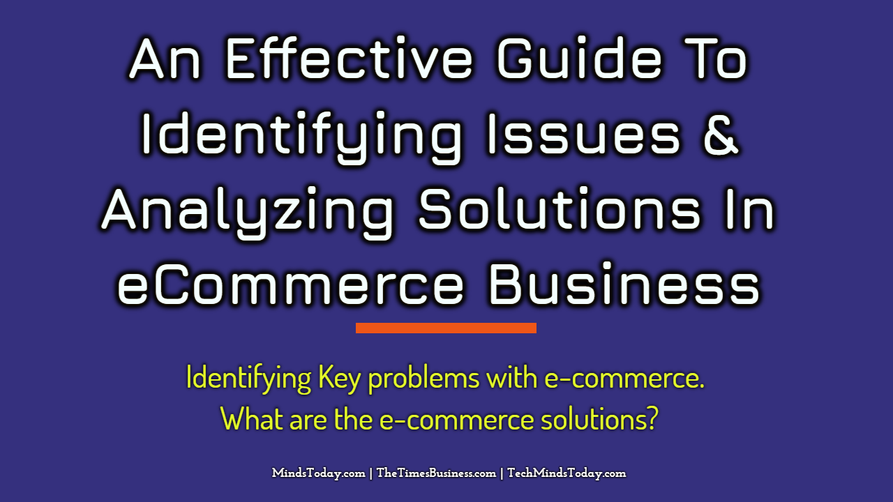 An-Effective-Guide-To-Identifying-Issues-Analyzing-Solutions-In-eCommerce-Business An-Effective-Guide-To-Identifying-Issues-Analyzing-Solutions-In-eCommerce-Business An Effective Guide To Identifying Issues & Analyzing Solutions In eCommerce Business ecommerce An Effective Guide To Identifying Issues & Analyzing Solutions In eCommerce Business An Effective Guide To Identifying Issues Analyzing Solutions In eCommerce Business