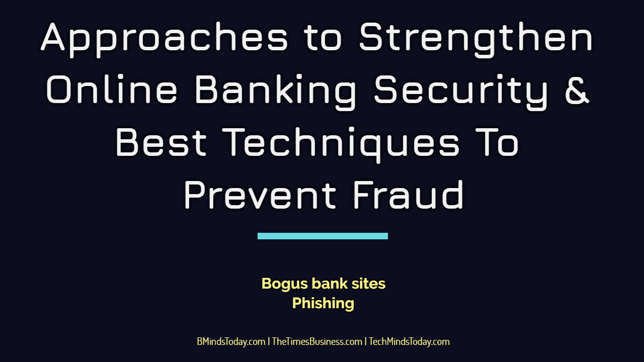 Approaches-to-Strengthen-Online-Banking-Security-Best-Techniques-To-Prevent-Fraud Approaches-to-Strengthen-Online-Banking-Security-Best-Techniques-To-Prevent-Fraud Approaches to Strengthen Online Banking Security & Best Techniques To Prevent Fraud online banking security Approaches to Strengthen Online Banking Security & Best Techniques To Prevent Fraud Approaches to Strengthen Online Banking Security Best Techniques To Prevent Fraud