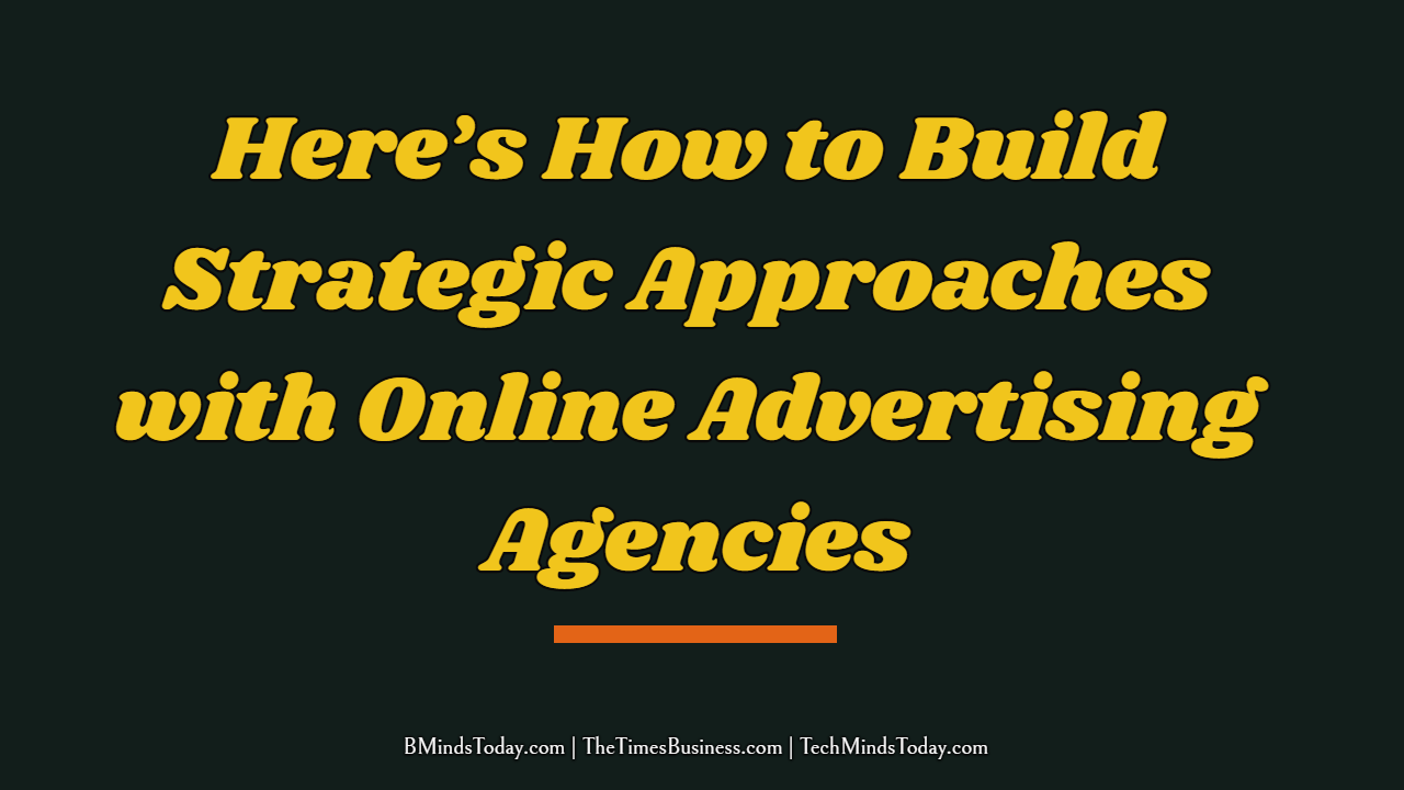 Here’s-How-to-Build-Strategic-Approaches-with-Online-Advertising-Agencies Here’s-How-to-Build-Strategic-Approaches-with-Online-Advertising-Agencies Here’s How to Build Strategic Approaches with Online Advertising Agencies online advertising companies Here’s How to Build Strategic Approaches with Online Advertising Agencies Here s How to Build Strategic Approaches with Online Advertising Agencies