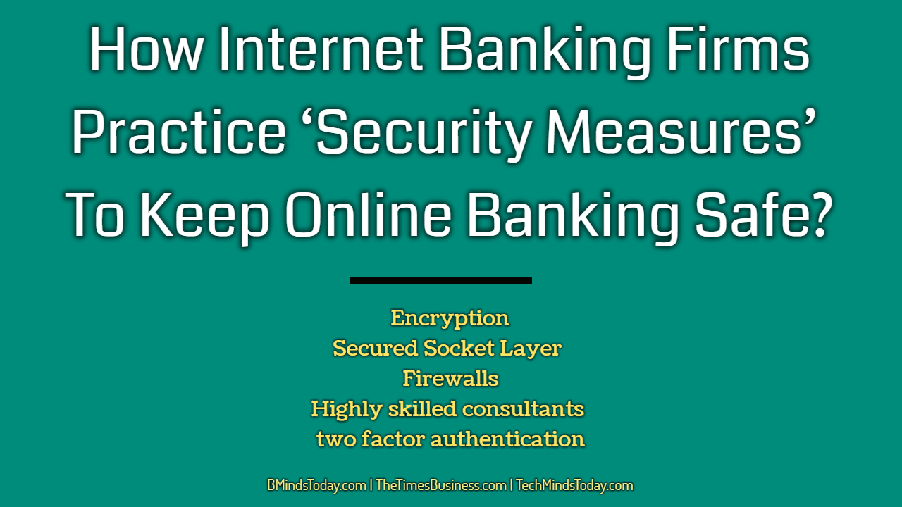 How-Internet-Banking-Firms-Practice-‘Security-Measures’-To-Keep-Online-Banking-Safe How-Internet-Banking-Firms-Practice-‘Security-Measures’-To-Keep-Online-Banking-Safe How Internet Banking Firms Practice ‘Security Measures’ To Keep Online Banking Safe internet banking How Internet Banking Firms Practice Security Measures To Keep Online Banking Safe How Internet Banking Firms Practice Security Measures To Keep Online Banking Safe