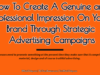 entrepreneur Entrepreneur How To Create A Genuine and Professional Impression On Your Brand Through Strategic Advertising Campaigns 100x75