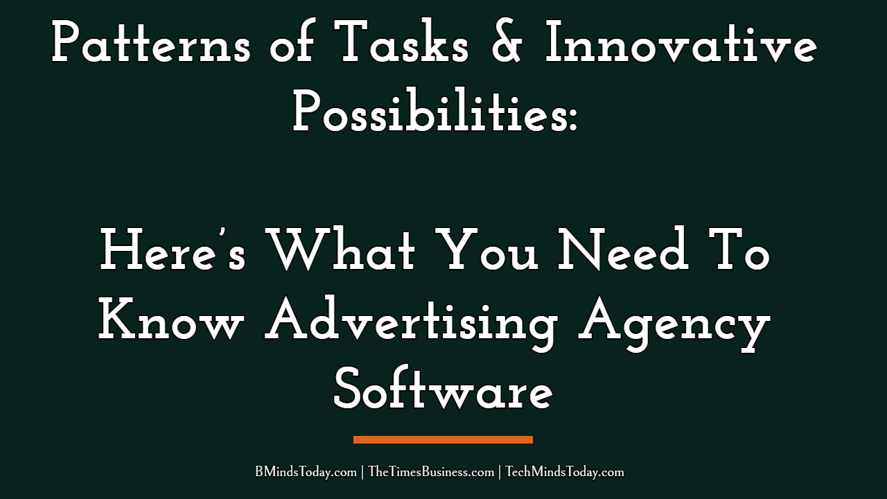 Patterns-of-Tasks-Innovative-Possibilities_-Here’s-What-You-Need-To-Know-Advertising-Agency-Software Patterns-of-Tasks-Innovative-Possibilities_-Here’s-What-You-Need-To-Know-Advertising-Agency-Software Patterns of Tasks & Innovative Possibilities: Here’s What You Need To Know Advertising Agency Software advertising agency software Patterns of Tasks & Innovative Possibilities: Here’s What You Need To Know About Advertising Agency Software Patterns of Tasks Innovative Possibilities Here s What You Need To Know Advertising Agency Software