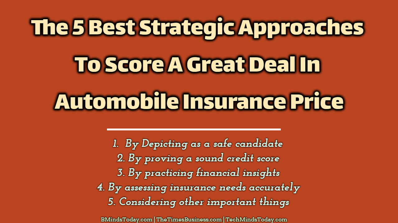 The-5-Best-Strategic-Approaches-To-Score-A-Great-Deal-In-Automobile-Insurance-Price The-5-Best-Strategic-Approaches-To-Score-A-Great-Deal-In-Automobile-Insurance-Price The 5 Best Strategic Approaches To Score A Great Deal In Automobile Insurance Price automobile insurance The 5 Best Strategic Approaches To Score A Great Deal In Automobile Insurance Price The 5 Best Strategic Approaches To Score A Great Deal In Automobile Insurance Price