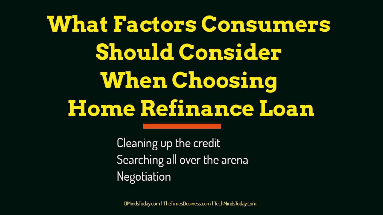What-Factors-Consumers-Should-Consider-When-Choosing-Home-Refinance-Loan What-Factors-Consumers-Should-Consider-When-Choosing-Home-Refinance-Loan What Factors Consumers Should Consider When Choosing Home Refinance Loan home refinance What Factors Consumers Should Consider When Choosing Home Refinance Loan What Factors Consumers Should Consider When Choosing Home Refinance Loan