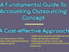 A Fundamental Guide To ‘Accounting Outsourcing’ Concept | A Cost-effective Approach entrepreneur Entrepreneur A Fundamental Guide To    Accounting Outsourcing    Concept A Cost effective Approac 100x75